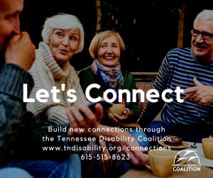 Image of four older adults laughing. Words on image are Let's Connect: Build new connections through the Tennessee Disability Coalition." The TN Disability Coalition contact info is on the bottom of the image and their logo is to the bottom right.