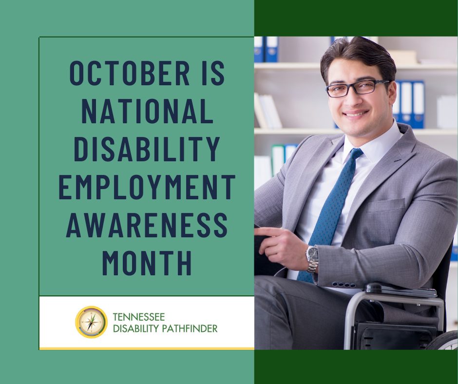 Two tone green background image with text: "October is National Disability Employment Awareness Month." Picture of a person in a wheelchair wearing a grey suit with a white shirt and blue tie is right of text. Pathfinder branded graphic is beneath the text.