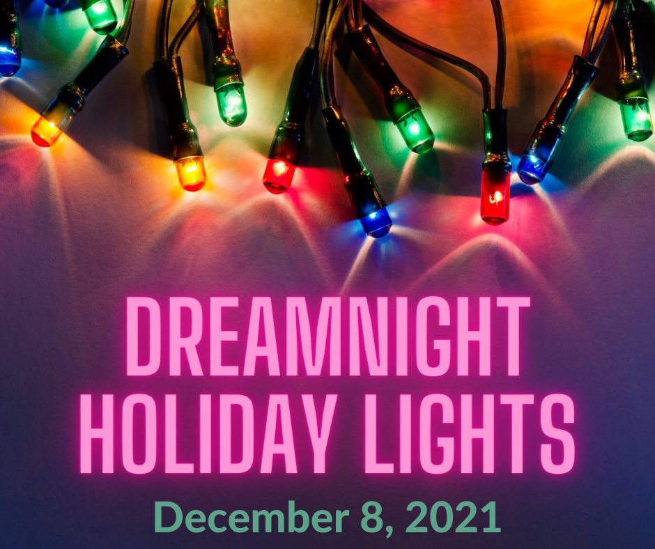 Image with holiday ligts and text "DreamNight Holiday Lights December 8, 2021