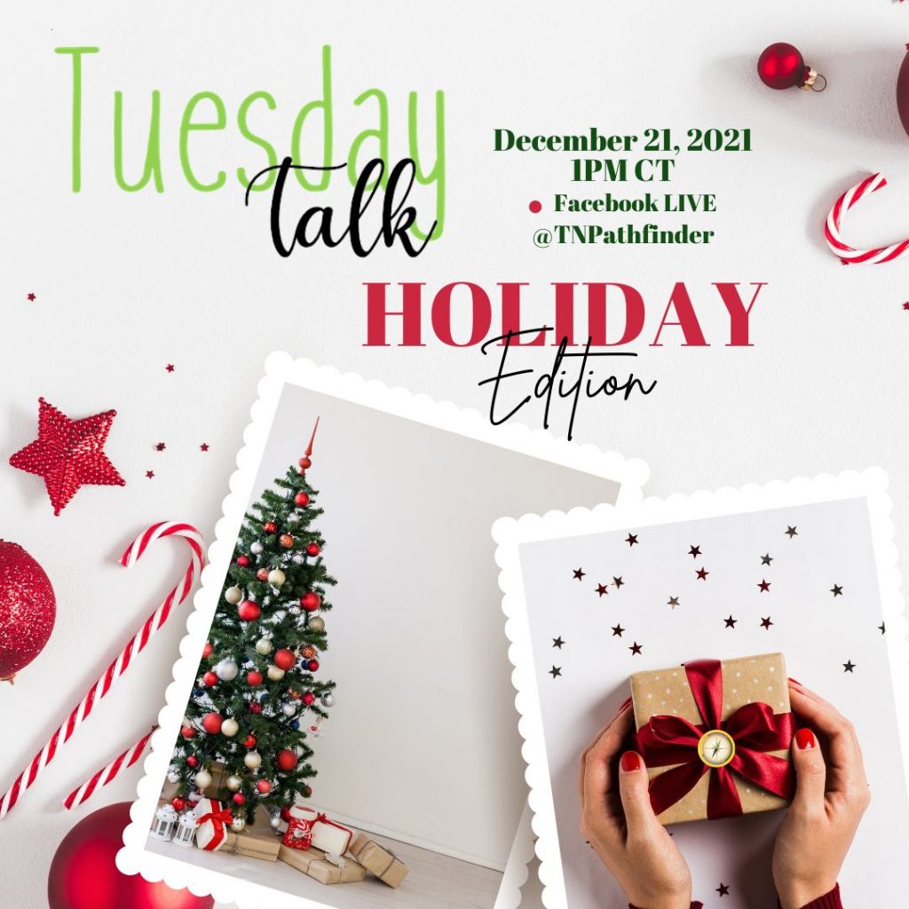Image red and white holiday decorations, gold wrapped gifts and a green decorated Christmas tree with tex "Tuesday Talk Holiday Edition December 21, 2021 1PM CT Facebook LIVE @TNPathfinder. Pathfinder branded graphic in center of red bow at bottom right. 
