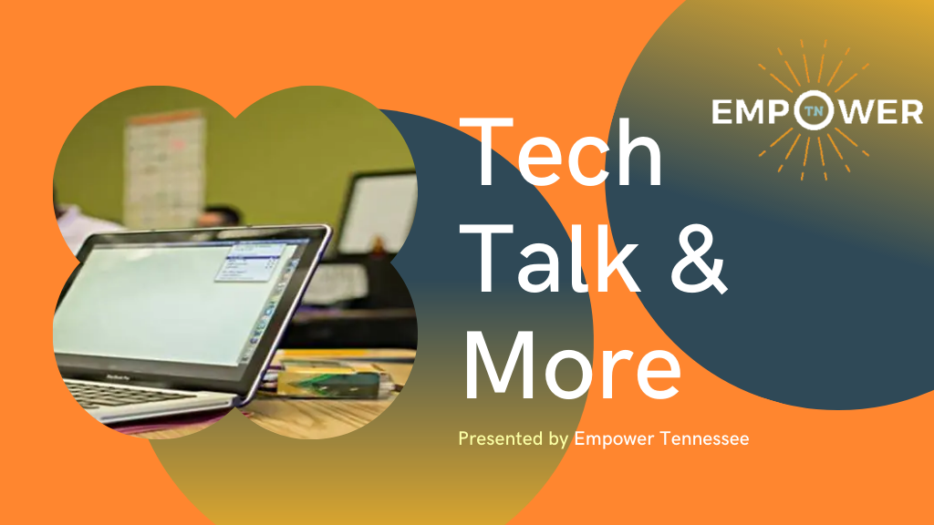 Orange and blue image with text "Tech Talk & More presented by Empower Tennessee."