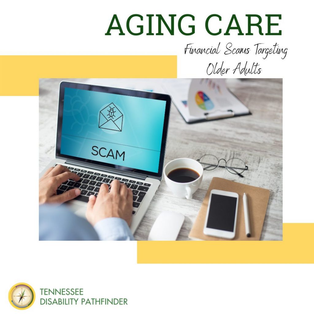 White background image with yellow color blocks in center of image bordering the top left and bottom right of pic of an aging adult's hands on a laptop. On the screen of the laptop is a graphic of an envelope with a bug on the fold of the envelope and the text "SCAM," beneath the envelope all on a light blue background. To the right of the laptop on the table is a white coffee cup with coffee, a pair of round glasses, a white mouse, a brown notepbook with an iPhone and an iPencil sitting on top. A clipboard with graphs is across the laptop on the other side of the table. At top right of image is text, "AGING CARE Financial Scams Targeting Older Adults." Pathfinder's branded graphic is at the bottom left of image.