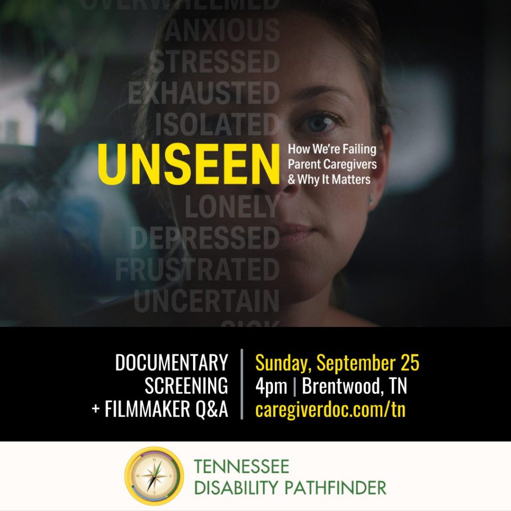 Image with a blurred background and a woman with blonde hair pulled back looking forward. Lightly faded stacked text along right side of woman's face: ANXIOUS (cut off) STRESSED EXHAUSTED ISOLATED UNSEEN (bold and yellow) LONELY DEPRESSED FRUSTATED (partly cut off). On the right of her face is text: How We're Failing Parent Caregivers & Why It Matters." Bottom of image is a black color block with text "DOCUMENTARY SCREENING + FILMAKER Q&A," to the left and "Sunday, September 25 4pm | Brentwood, TN caregiverdoc.com/tn." At very bottom of image is Pathfinder's branded graphic on off white color block.
