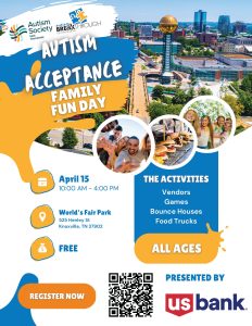 Flyer with a white background and a photo of downtown Knoxville and the Sunsphere at the top of the image. Text on image: "AUTISM ACCEPTANCE FAMILY FUN DAY." Event information reads "April 15, 10:00 AM - 4:00 PM, World's Fair Park 525 Henley St Knoxville, TN 37902. The event is free and for all ages. The Autism Society East Tennessee and autism BREAKTHROUGH OF KNOXVILLE logos are on a white background at the top left corner of the image.