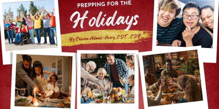Multi-photo collage image with a diverse group of people in each photo celebrating the holidays. The image has a dark red background with text at the top center of the image, "PREPPING FOR THE HOLIDAYS By Sheena Adams-Avery, CDT, CDP."