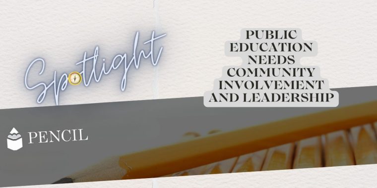 The image features a stylized design with the word "Spotlight" in cursive neon-like letters at the top left, accompanied by a yellow dot over the "i". To the right, bold uppercase text reads: "PUBLIC EDUCATION NEEDS COMMUNITY INVOLVEMENT AND LEADERSHIP" stacked in four lines on gray rounded rectangles. Below, there is a diagonal section with a close-up photo of several yellow pencils and white text that says "PENCIL" next to an icon resembling a pencil tip.