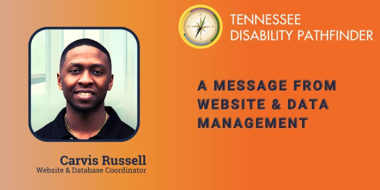 The image features a gradient orange background with a rounded square photo of a person wearing a black shirt and gold chain on the left side. Below the photo, the text reads: 'Carvis Russell Website & Database Coordinator.' To the right, there is a circular compass logo above the words 'TENNESSEE DISABILITY PATHFINDER' in white uppercase letters. Below this, bold navy blue text states: "A MESSAGE FROM WEBSITE & DATA MANAGEMENT"