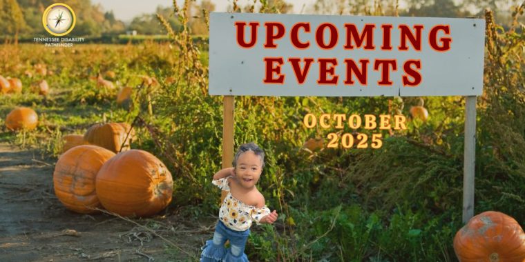 A large white sign with bold red letters reads “UPCOMING EVENTS,” and below it, in smaller yellow text, “OCTOBER 2025.” The sign is placed in a pumpkin patch with several large orange pumpkins scattered on the ground. In the foreground, a small child wearing a floral top and blue jeans is standing near the pumpkins, facing the sign. The background shows green foliage and trees under a clear sky. The Tennessee Disability Pathfinder logo is visible in the upper left corner.