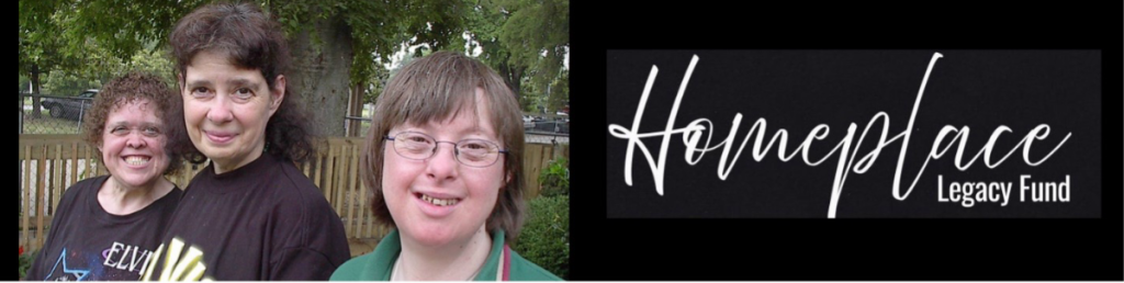 This image contains a photograph of 3 ladies standing in front of a tree, smiling. To the right of the photograph are the words: Homeplace Legacy Fund in white writing against a black background.