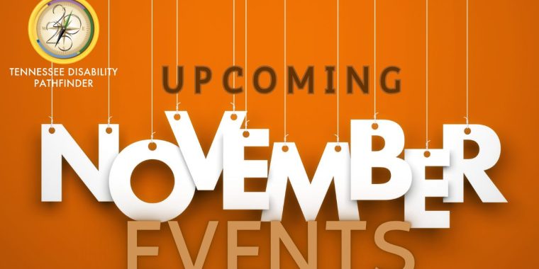 Graphic with an orange background featuring large white letters spelling ‘November’ hanging from strings, with the words ‘Upcoming Events’ above in dark brown text. The Tennessee Disability Pathfinder logo, a circular compass design with the text ‘Tennessee Disability Pathfinder,’ appears in the upper left corner.