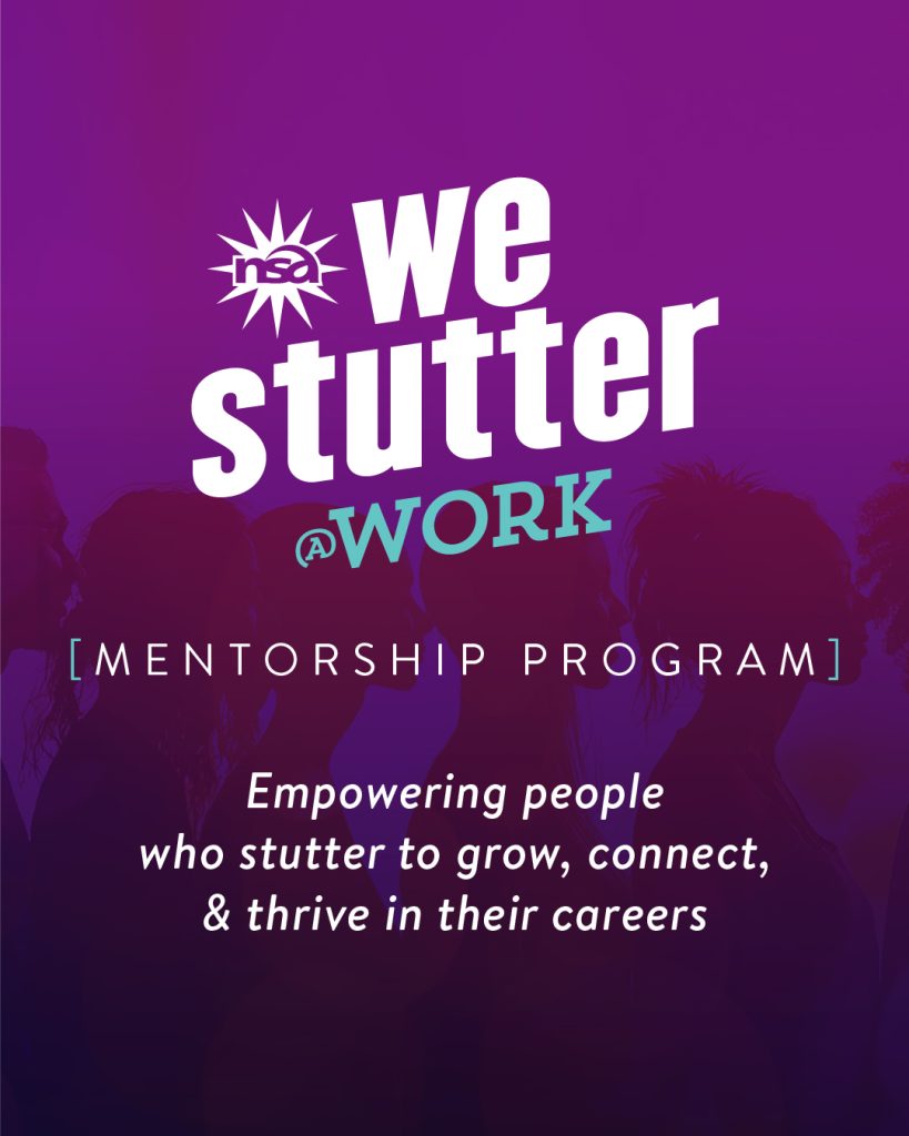 Promotional graphic for the “We Stutter @Work Mentorship Program” by the National Stuttering Association. The design features a purple background with silhouettes of people and bold white and teal text. The tagline reads: “Empowering people who stutter to grow, connect, & thrive in their careers.”