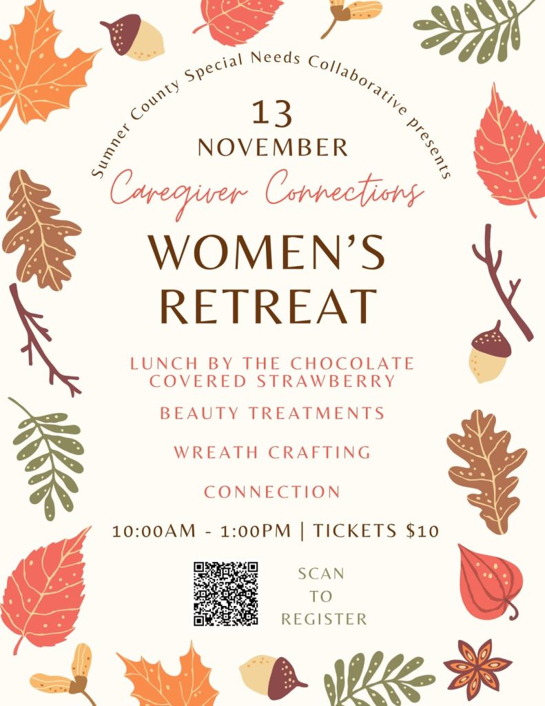 Flyer for “Caregiver Connections Women’s Retreat” presented by Sumner County Special Needs Collaborative. Event date: November 13, 10:00 a.m. – 1:00 p.m. Activities include lunch by The Chocolate Covered Strawberry, beauty treatments, wreath crafting, and connection. Tickets are $10. A QR code is included for registration. Design features autumn leaves, acorns, and branches in orange, red, green, and brown on a cream background.