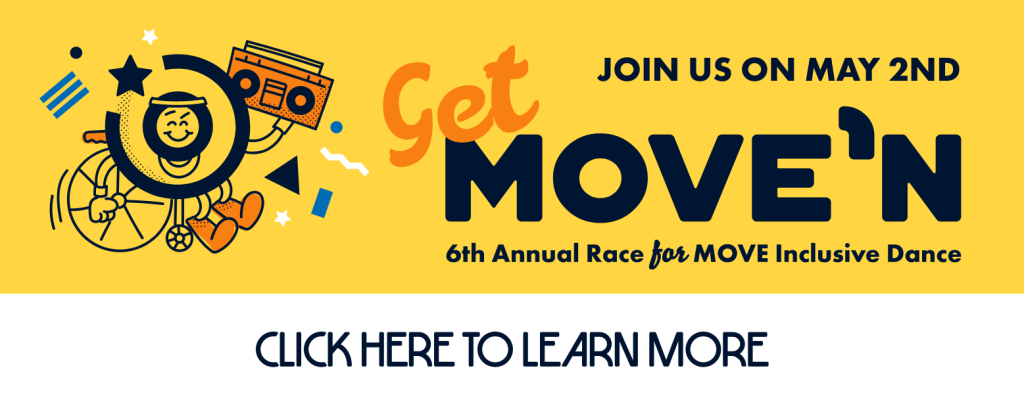 A bright yellow promotional graphic reads “Join us on May 2nd — Get Move’n — 6th Annual Race for MOVE Inclusive Dance.” The design includes a playful illustration of a smiling character using a wheelchair holding a boombox, surrounded by stars and shapes. A banner at the bottom reads “Click here to learn more.”