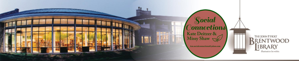 A banner image shows a modern circular glass building lit from inside, identified as the John P. Holt Brentwood Library. Overlaid on the right is a circular logo reading “Social Connections — Kate Deitzer & Missy Shaw,” along with a hanging lantern-style Brentwood Library logo. The graphic promotes a Social Connections gathering at the Brentwood Library.