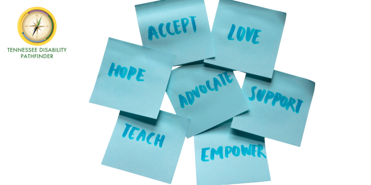 A graphic featuring the Tennessee Disability Pathfinder logo in the upper left corner and a cluster of blue sticky notes arranged in a circle. Each note contains a handwritten word: “Accept,” “Love,” “Hope,” “Advocate,” “Support,” “Teach,” and “Empower.” The words emphasize encouragement, learning, and support.