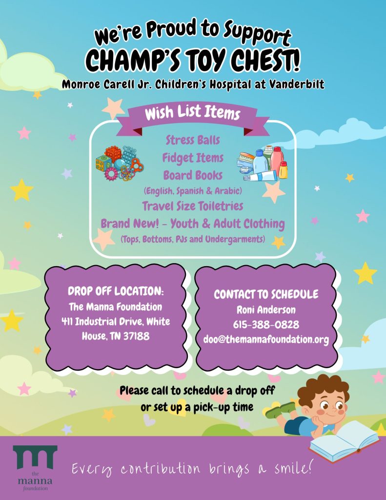 A colorful flyer announces support for Champ’s Toy Chest at Monroe Carell Jr. Children’s Hospital at Vanderbilt. The graphic lists requested donation items including stress balls, fidget items, board books in English, Spanish, and Arabic, travel-size toiletries, and brand-new youth and adult clothing such as tops, bottoms, pajamas, and undergarments. The drop-off location is The Manna Foundation, 411 Industrial Drive, White House, TN 37188. Contact information for scheduling includes Roni Anderson, 615-388-0828, and doo@themanna foundation.org. The flyer features playful stars, clouds, and a child reading, with a message encouraging donations by April 14.