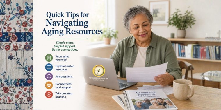 A wide newsletter graphic for “Quick Tips for Navigating Aging Resources.” On the left, a decorative floral patterned border runs vertically along the edge. Large navy text reads “Quick Tips for Navigating Aging Resources,” followed by smaller green text that says, “Simple steps. Helpful support. Better connections.” A vertical list of five tips appears with colorful round icons: “Know what you need,” “Explore trusted resources,” “Ask questions,” “Connect with local support,” and “Take one step at a time.” On the right, an older Black woman with short gray curly hair sits at a wooden table in a bright home setting, smiling gently as she reads a sheet of paper beside an open laptop with the Tennessee Disability Pathfinder logo on it. A notebook labeled “Community Resources,” loose papers, a pen, and a coffee mug are on the table, suggesting she is reviewing information and planning next steps.