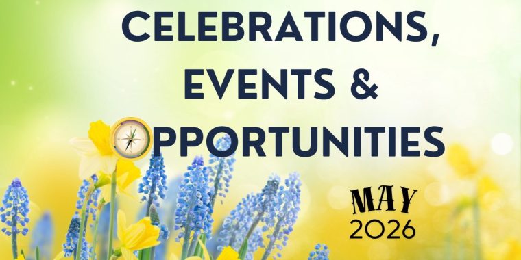 A bright spring-themed graphic with a soft yellow and green blurred background and flowers along the bottom, including yellow daffodils and small blue blossoms. Large navy text across the top and center reads, “Celebrations, Events & Opportunities.” The Pathfinder compass logo appears near the flowers on the left, and black text on the lower right reads, “May 2026.” The overall design feels cheerful, seasonal, and welcoming for a May newsletter events section.