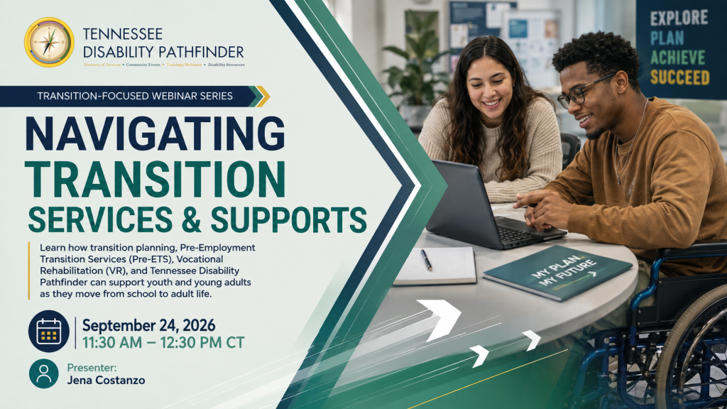 Tennessee Disability Pathfinder webinar graphic titled “Navigating Transition Services & Supports.” The teal, navy, white, and gold design features forward-moving arrow graphics and a photo of two young adults collaborating at a laptop, including a Black man who uses a wheelchair. Text explains that the webinar will cover transition planning, Pre-Employment Transition Services (Pre-ETS), Vocational Rehabilitation (VR), and Pathfinder resources that support youth and young adults moving from school to adult life. The webinar is September 24, 2026, from 11:30 AM–12:30 PM CT and is presented by Jena Costanzo