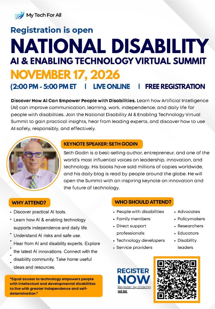Flyer from My Tech For All announcing registration for the National Disability AI & Enabling Technology Virtual Summit on November 17, 2026, from 2–5 p.m. ET. The free online event explores how AI and enabling technology can support communication, learning, employment, independence, and daily life for people with disabilities. Seth Godin is featured as the keynote speaker. A QR code and registration information appear at the bottom.