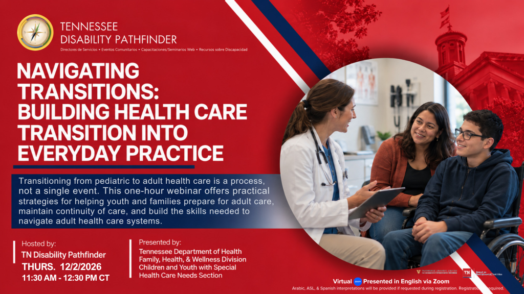 Red Tennessee Disability Pathfinder webinar graphic titled “Navigating Transitions: Building Health Care Transition into Everyday Practice.” A medical provider talks with a young wheelchair user and a parent or caregiver in a clinical setting. The graphic promotes practical strategies for helping youth and families prepare for the transition from pediatric to adult health care and notes that the webinar is hosted by TN Disability Pathfinder and presented by the Tennessee Department of Health.